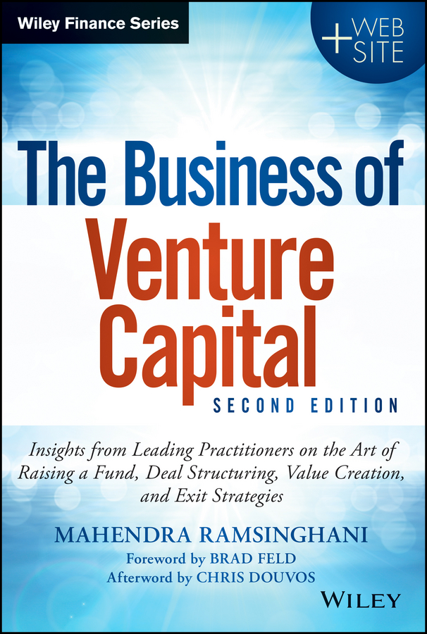 Обложка книги «The Business of Venture Capital. Insights from Leading Practitioners on the Art of Raising a Fund, Deal Structuring, Value Creation, and Exit Strategies»