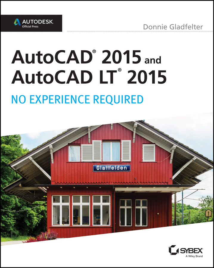 Обложка книги «AutoCAD 2015 and AutoCAD LT 2015: No Experience Required. Autodesk Official Press»