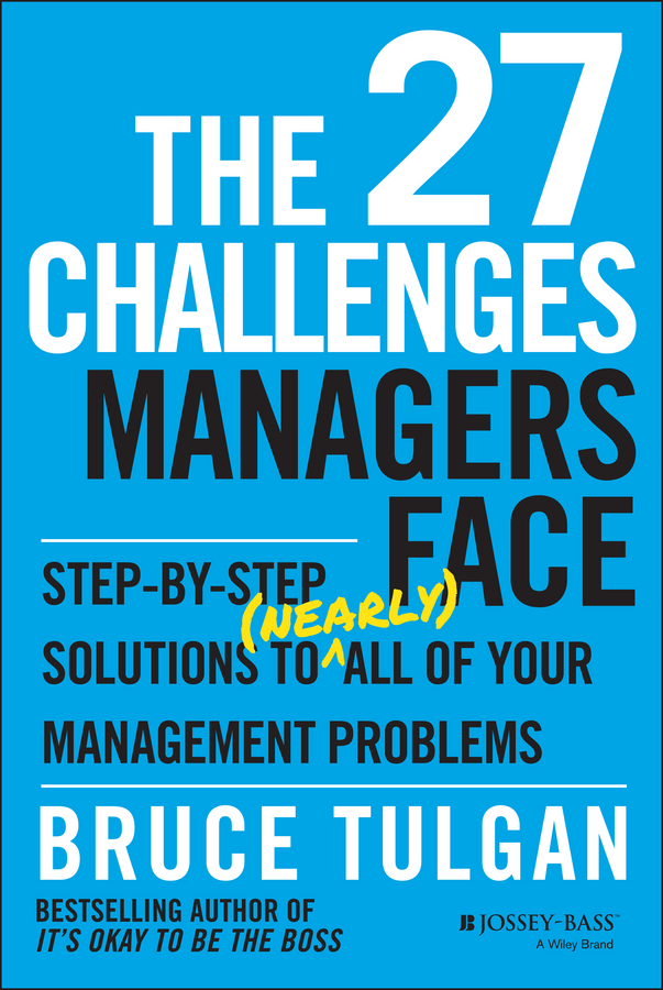 Обложка книги «The 27 Challenges Managers Face. Step-by-Step Solutions to (Nearly) All of Your Management Problems»