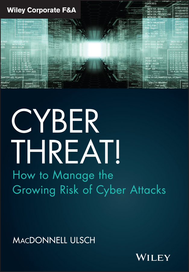 Обложка книги «Cyber Threat!. How to Manage the Growing Risk of Cyber Attacks»