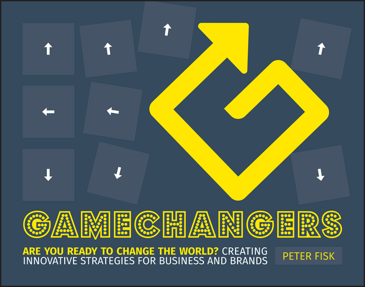 Обложка книги «Gamechangers. Creating Innovative Strategies for Business and Brands; New Approaches to Strategy, Innovation and Marketing»