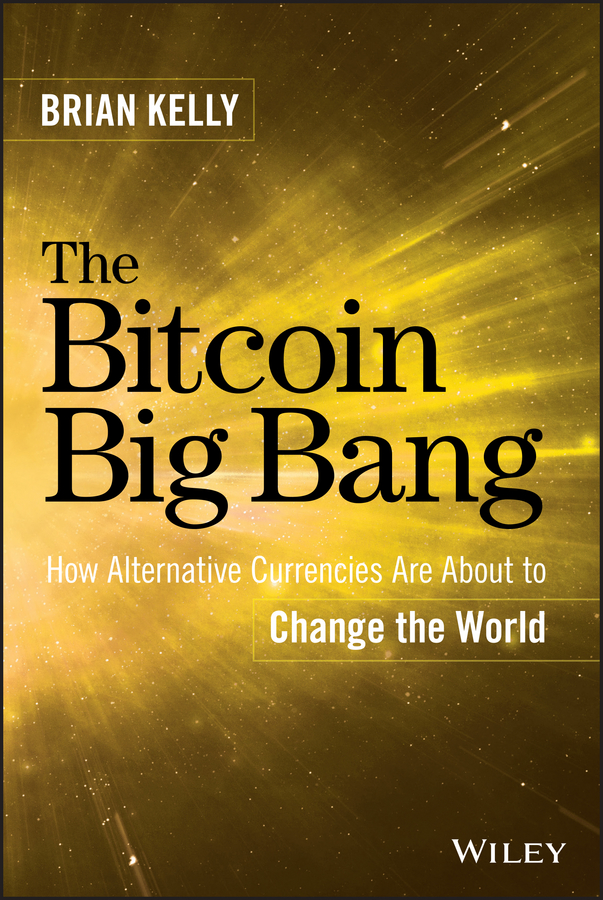 Обложка книги «The Bitcoin Big Bang. How Alternative Currencies Are About to Change the World»