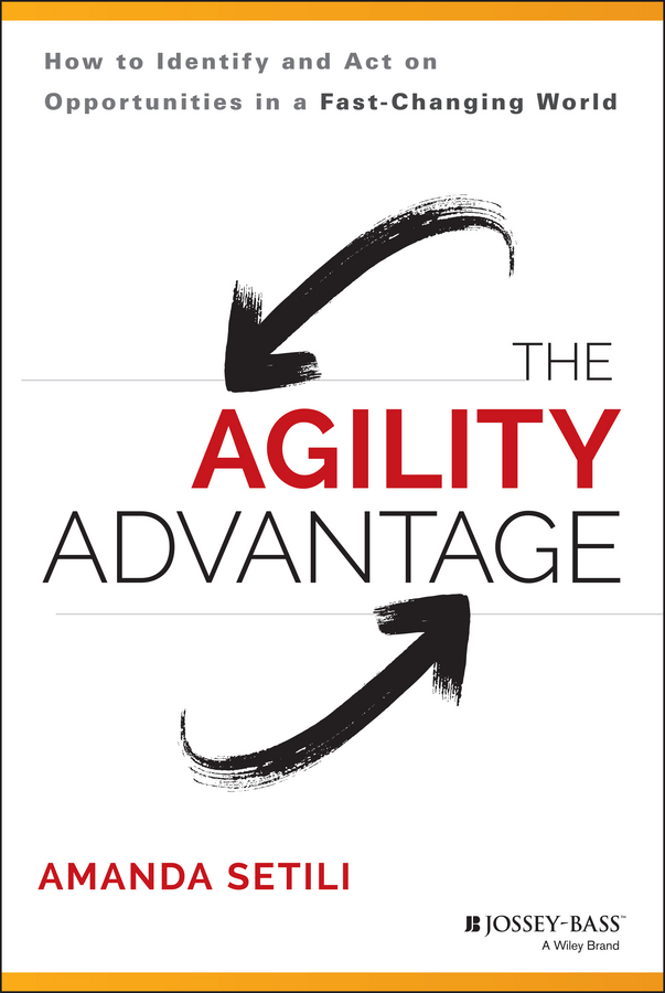 Обложка книги «The Agility Advantage. How to Identify and Act on Opportunities in a Fast-Changing World»