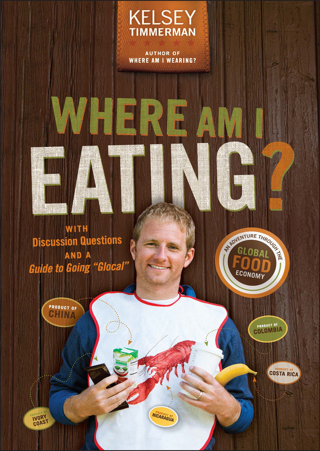 Обложка книги «Where Am I Eating?. An Adventure Through the Global Food Economy with Discussion Questions and a Guide to Going "Glocal"»