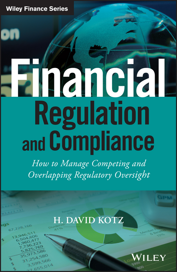 Обложка книги «Financial Regulation and Compliance. How to Manage Competing and Overlapping Regulatory Oversight»