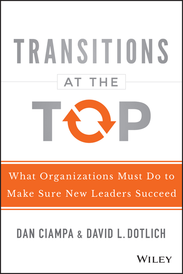 Обложка книги «Transitions at the Top. What Organizations Must Do to Make Sure New Leaders Succeed»