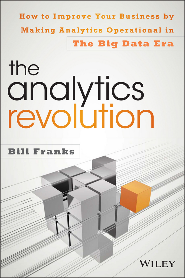 Обложка книги «The Analytics Revolution. How to Improve Your Business By Making Analytics Operational In The Big Data Era»