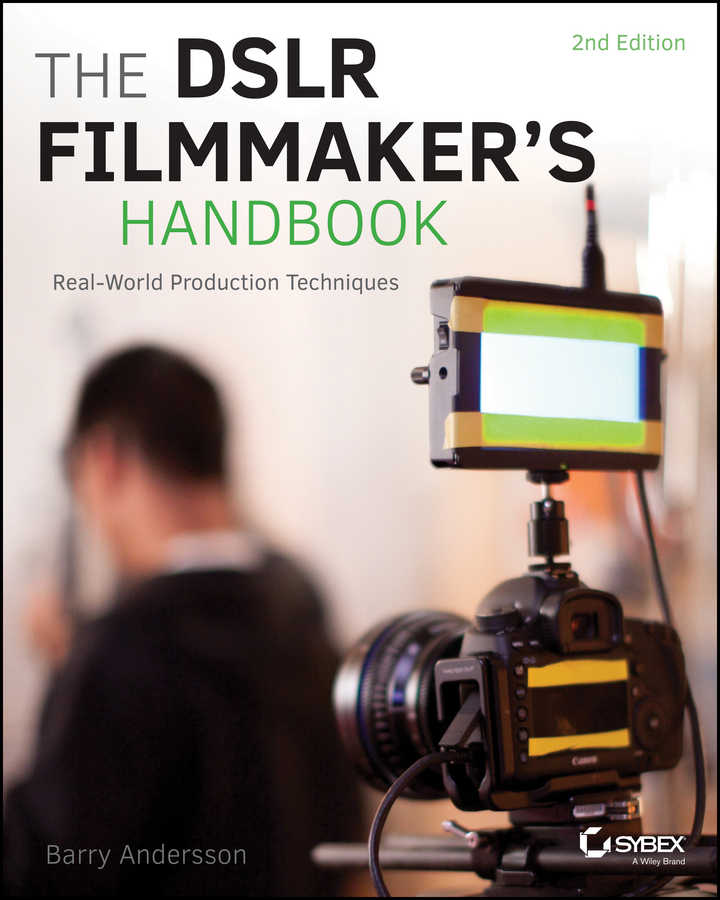Обложка книги «The DSLR Filmmaker's Handbook. Real-World Production Techniques»