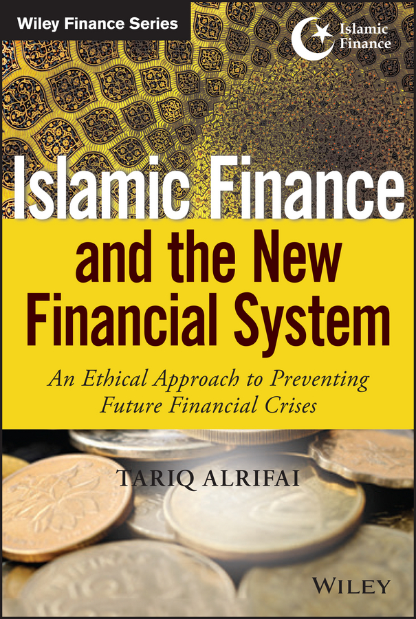 Обложка книги «Islamic Finance and the New Financial System. An Ethical Approach to Preventing Future Financial Crises»
