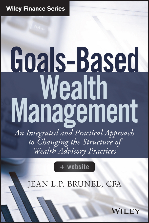 Обложка книги «Goals-Based Wealth Management. An Integrated and Practical Approach to Changing the Structure of Wealth Advisory Practices»