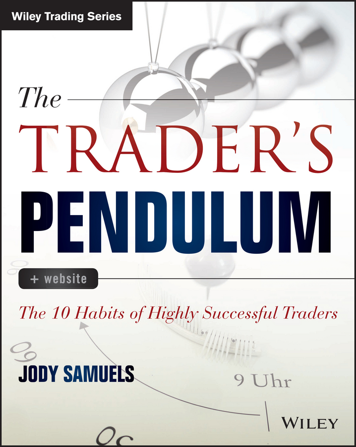 Обложка книги «The Trader's Pendulum. The 10 Habits of Highly Successful Traders»