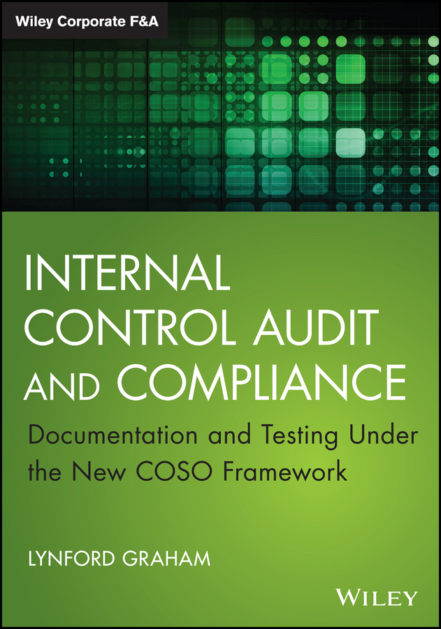 Обложка книги «Internal Control Audit and Compliance. Documentation and Testing Under the New COSO Framework»