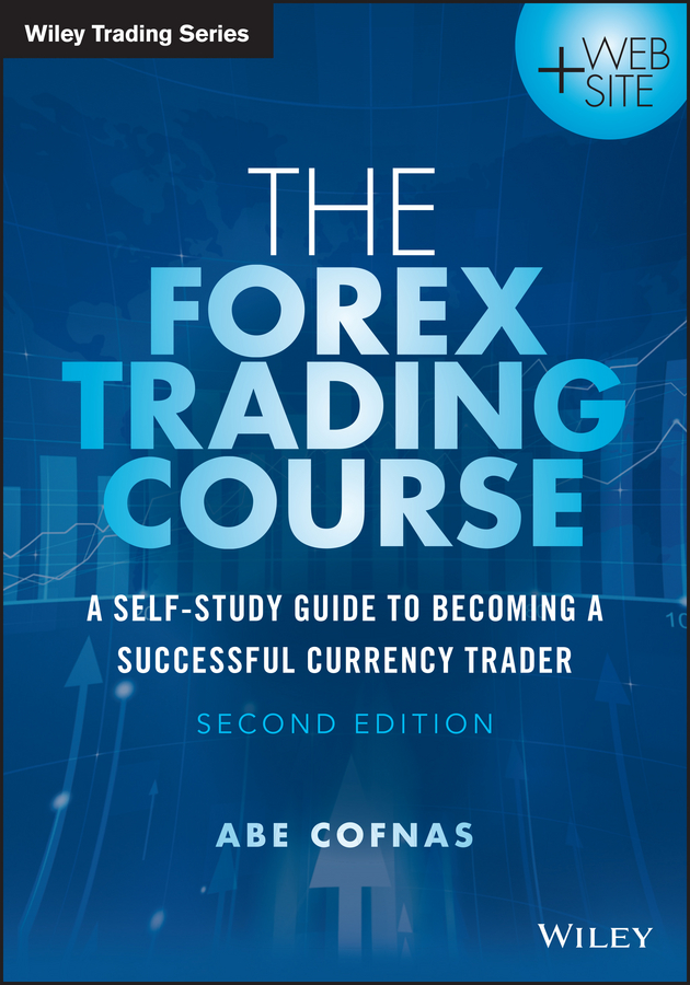 Обложка книги «The Forex Trading Course. A Self-Study Guide to Becoming a Successful Currency Trader»