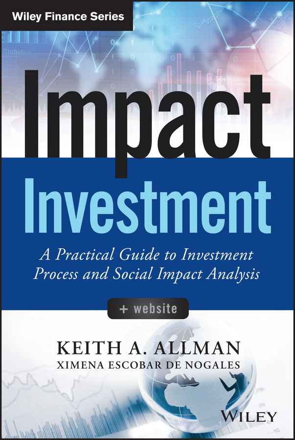 Обложка книги «Impact Investment. A Practical Guide to Investment Process and Social Impact Analysis»