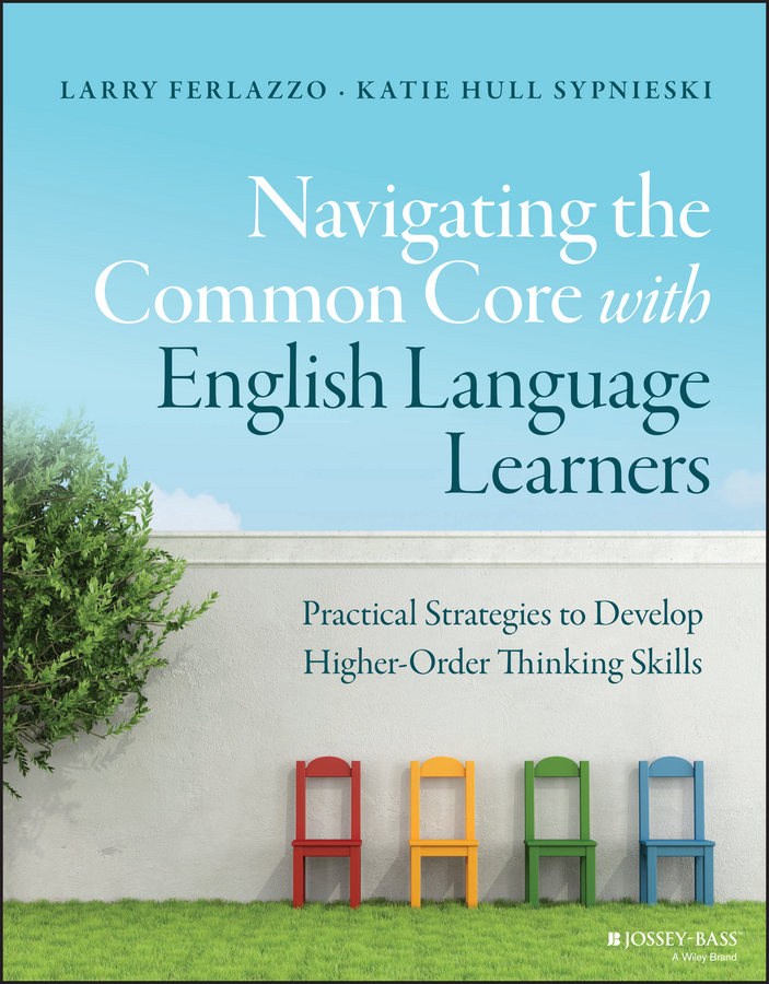 Обложка книги «Navigating the Common Core with English Language Learners. Practical Strategies to Develop Higher-Order Thinking Skills»