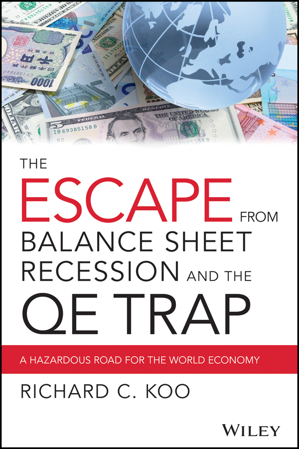 Обложка книги «The Escape from Balance Sheet Recession and the QE Trap. A Hazardous Road for the World Economy»