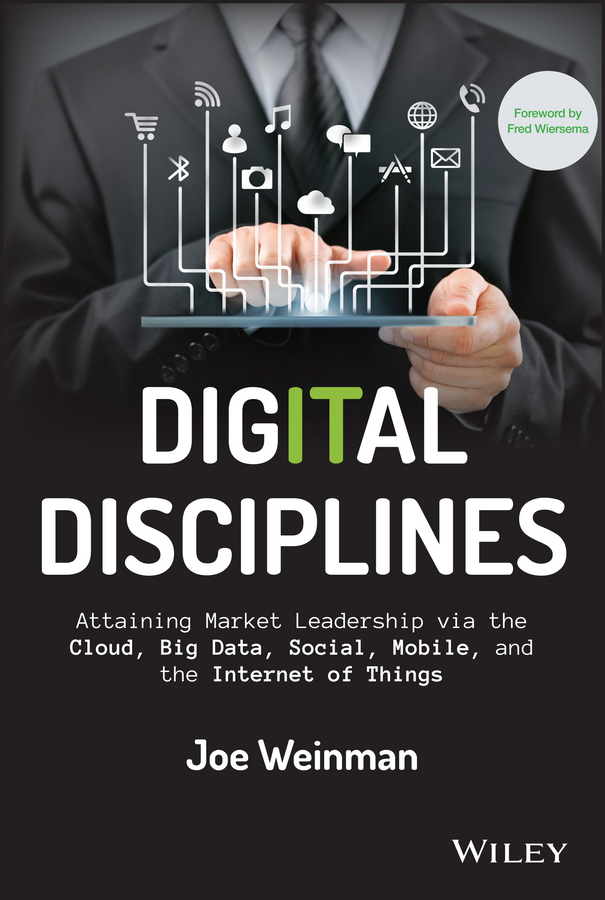 Обложка книги «Digital Disciplines. Attaining Market Leadership via the Cloud, Big Data, Social, Mobile, and the Internet of Things»