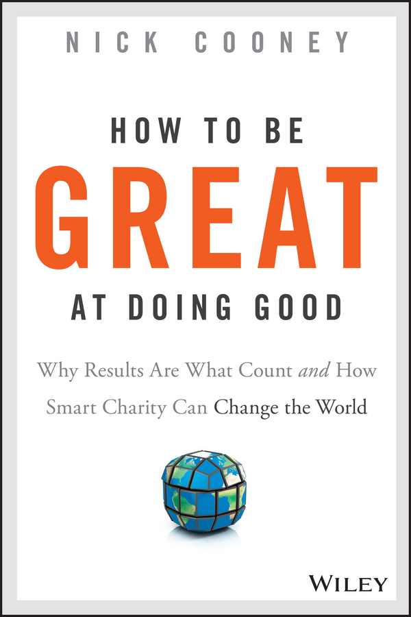 Обложка книги «How To Be Great At Doing Good. Why Results Are What Count and How Smart Charity Can Change the World»