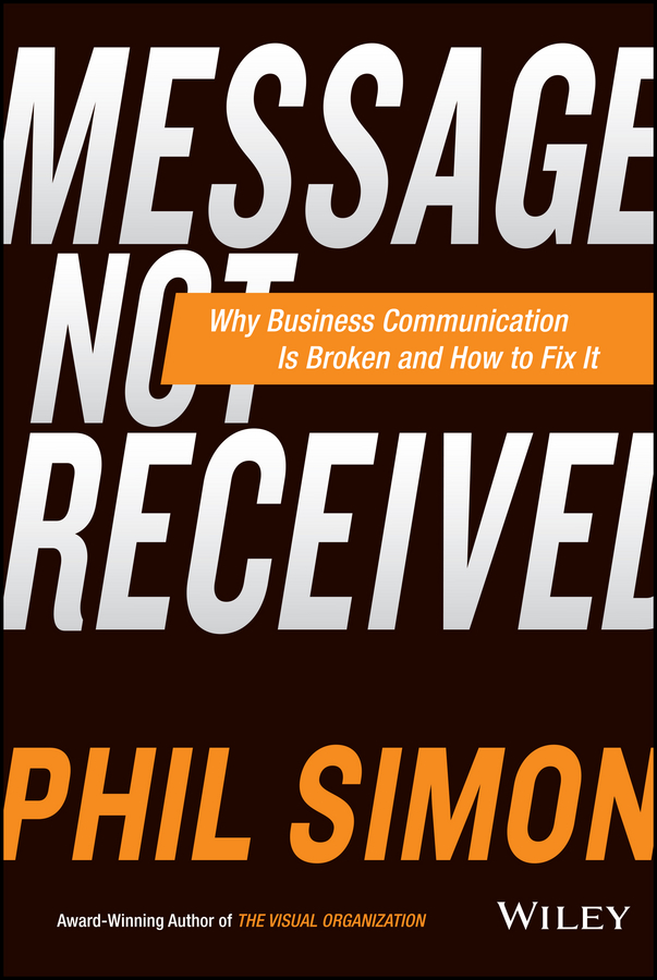 Обложка книги «Message Not Received. Why Business Communication Is Broken and How to Fix It»