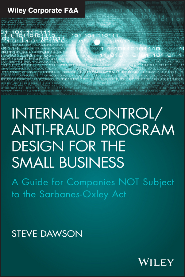 Обложка книги «Internal Control/Anti-Fraud Program Design for the Small Business. A Guide for Companies NOT Subject to the Sarbanes-Oxley Act»