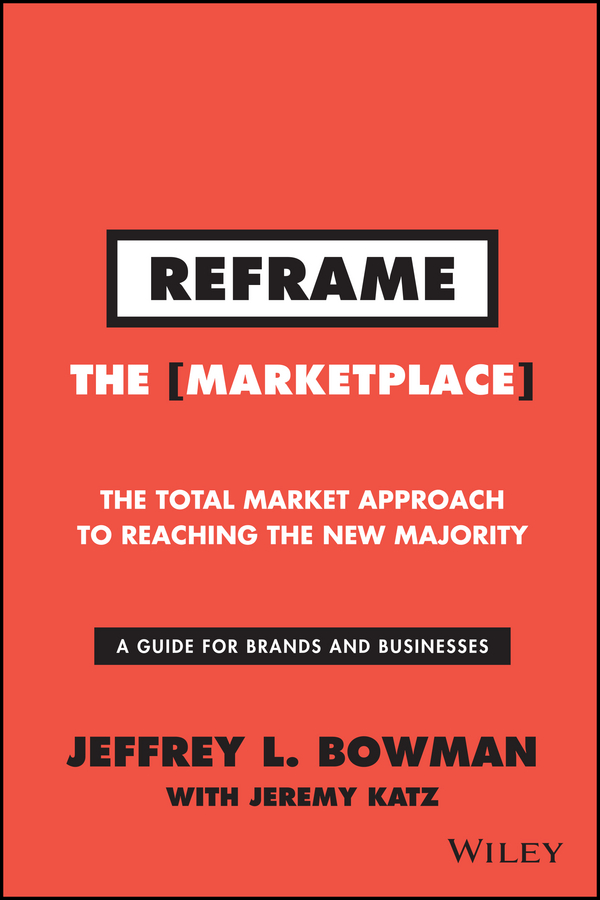 Обложка книги «Reframe The Marketplace. The Total Market Approach to Reaching the New Majority»