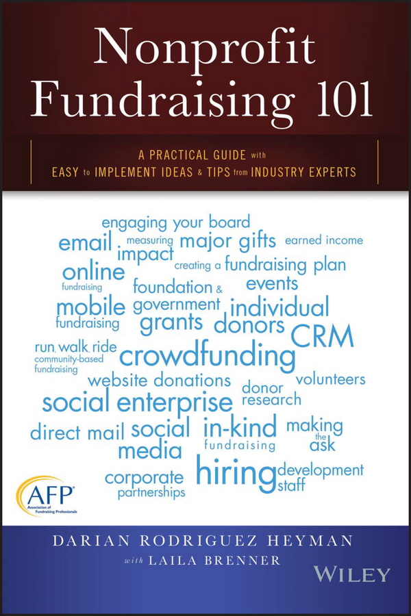 Обложка книги «Nonprofit Fundraising 101. A Practical Guide to Easy to Implement Ideas and Tips from Industry Experts»