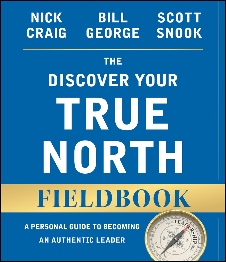 Обложка книги «The Discover Your True North Fieldbook. A Personal Guide to Finding Your Authentic Leadership»