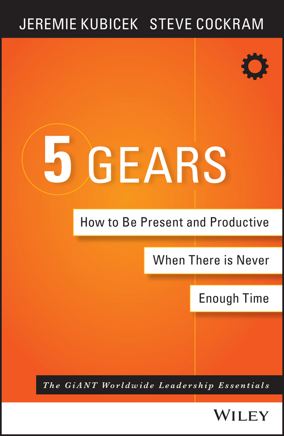 Обложка книги «5 Gears. How to Be Present and Productive When There is Never Enough Time»