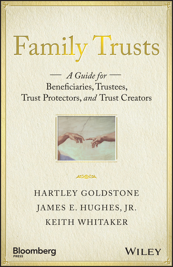 Обложка книги «Family Trusts. A Guide for Beneficiaries, Trustees, Trust Protectors, and Trust Creators»