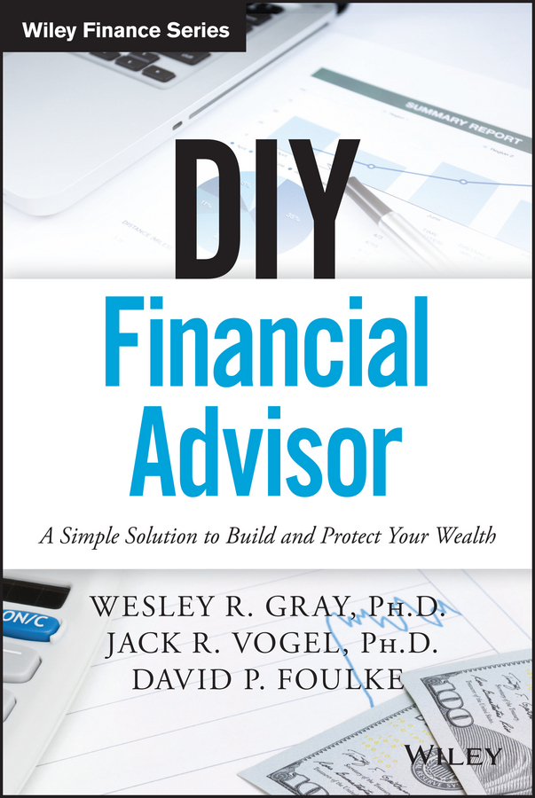 Обложка книги «DIY Financial Advisor. A Simple Solution to Build and Protect Your Wealth»