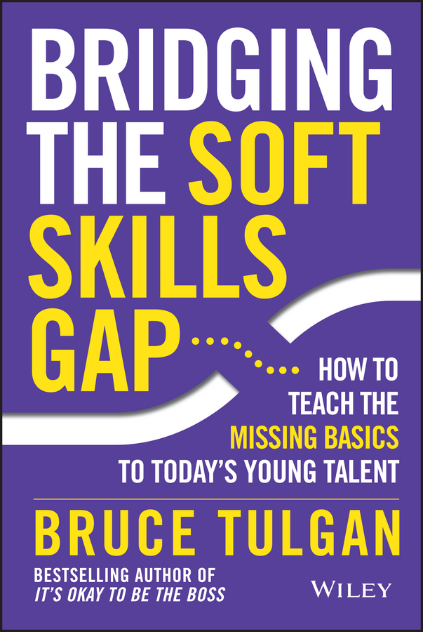 Обложка книги «Bridging the Soft Skills Gap. How to Teach the Missing Basics to Todays Young Talent»