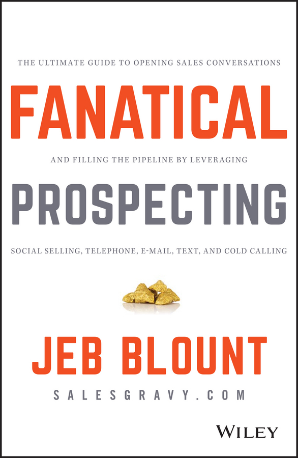 Обложка книги «Fanatical Prospecting. The Ultimate Guide to Opening Sales Conversations and Filling the Pipeline by Leveraging Social Selling, Telephone, Email, Text, and Cold Calling»