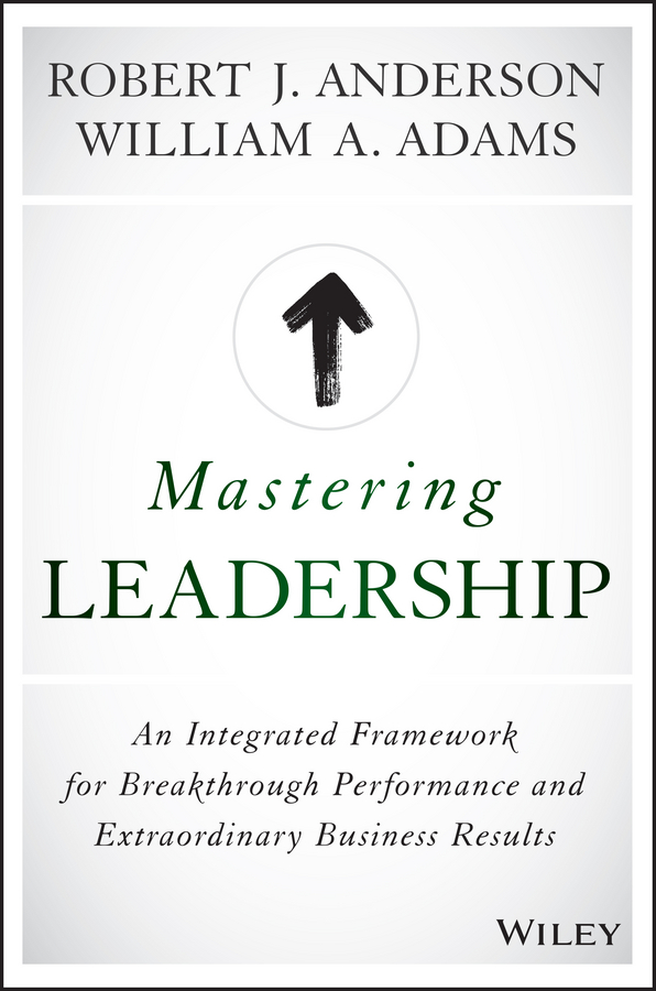 Обложка книги «Mastering Leadership. An Integrated Framework for Breakthrough Performance and Extraordinary Business Results»