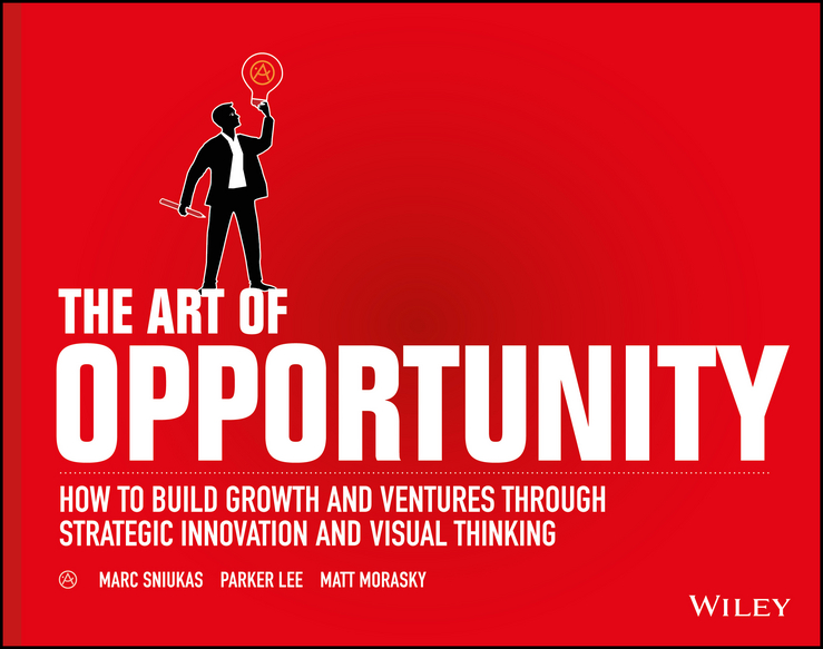 Обложка книги «The Art of Opportunity. How to Build Growth and Ventures Through Strategic Innovation and Visual Thinking»