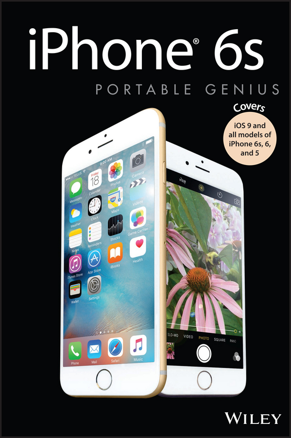 Обложка книги «iPhone 6s Portable Genius. Covers iOS9 and all models of iPhone 6s, 6, and iPhone 5»