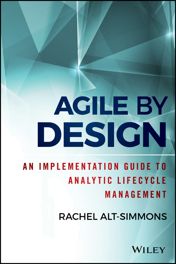 Обложка книги «Agile by Design. An Implementation Guide to Analytic Lifecycle Management»