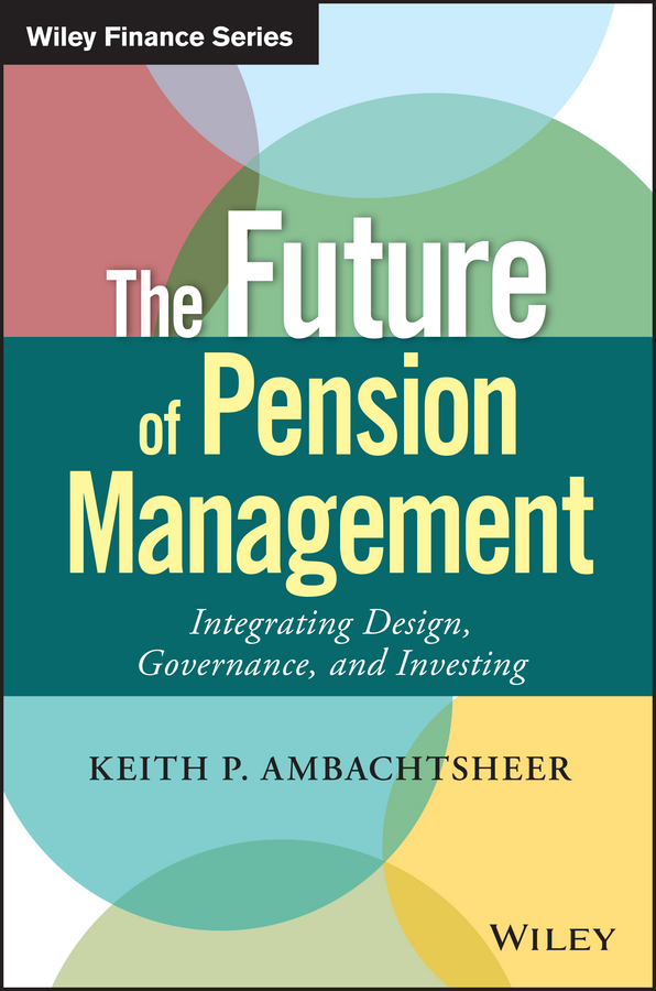 Обложка книги «The Future of Pension Management. Integrating Design, Governance, and Investing»