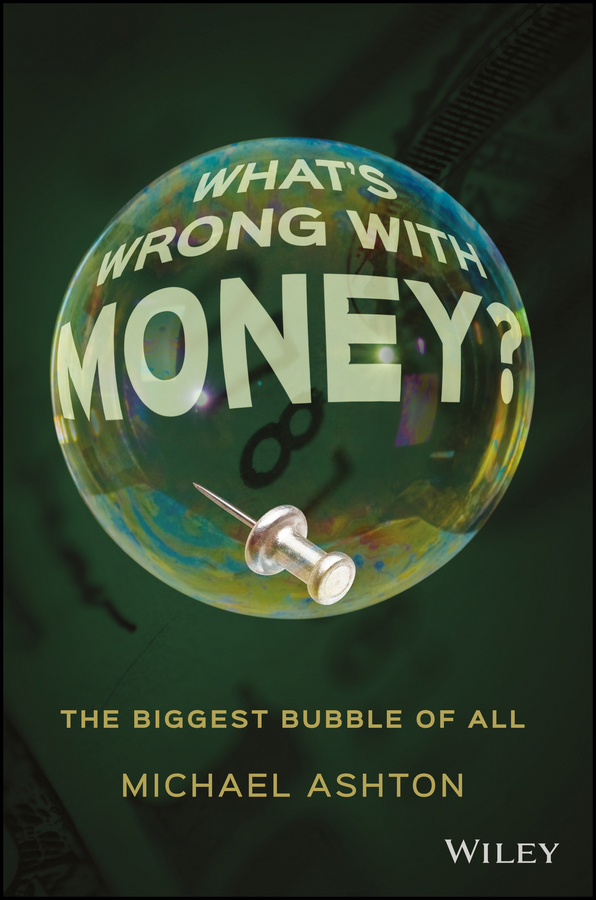 Обложка книги «What's Wrong with Money?. The Biggest Bubble of All»