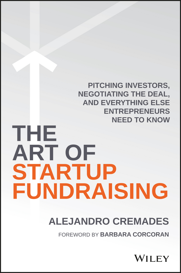 Обложка книги «The Art of Startup Fundraising. Pitching Investors, Negotiating the Deal, and Everything Else Entrepreneurs Need to Know»