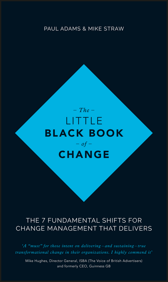 Обложка книги «The Little Black Book of Change. The 7 fundamental shifts for change management that delivers»