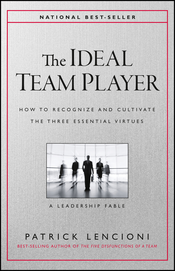 Обложка книги «The Ideal Team Player. How to Recognize and Cultivate The Three Essential Virtues»