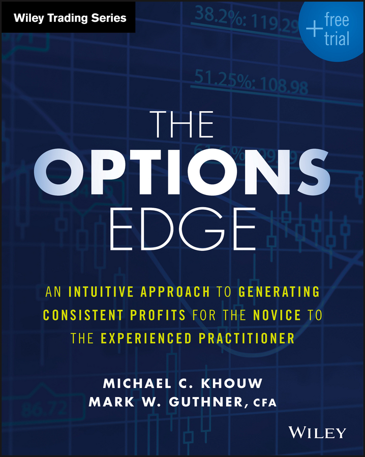 Обложка книги «The Options Edge. An Intuitive Approach to Generating Consistent Profits for the Novice to the Experienced Practitioner»
