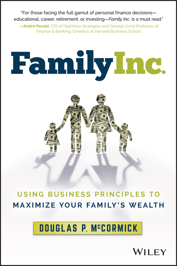 Обложка книги «Family Inc.. Using Business Principles to Maximize Your Family's Wealth»
