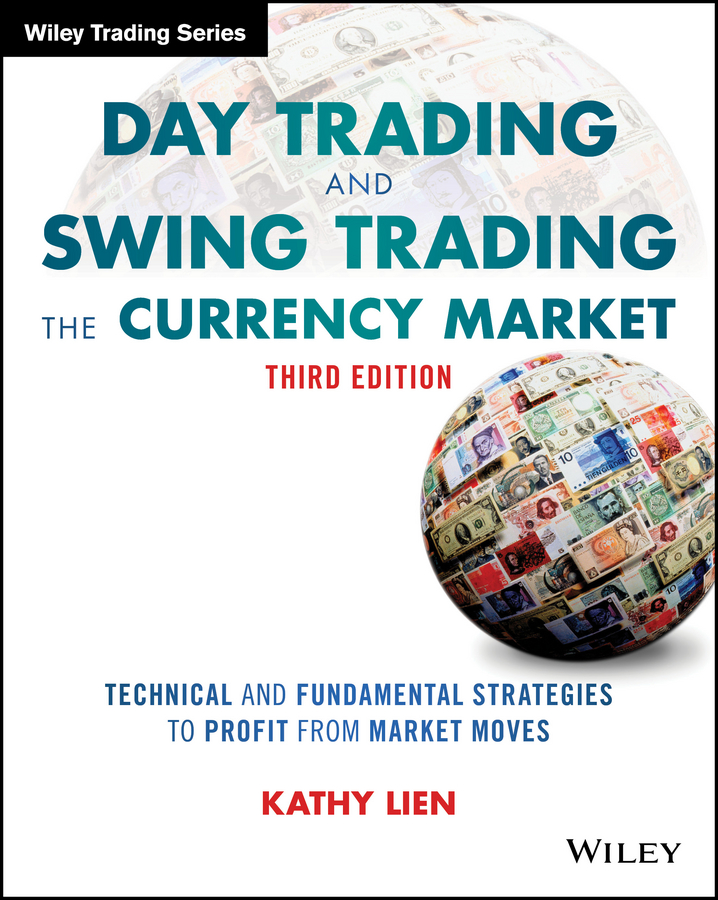 Обложка книги «Day Trading and Swing Trading the Currency Market. Technical and Fundamental Strategies to Profit from Market Moves»