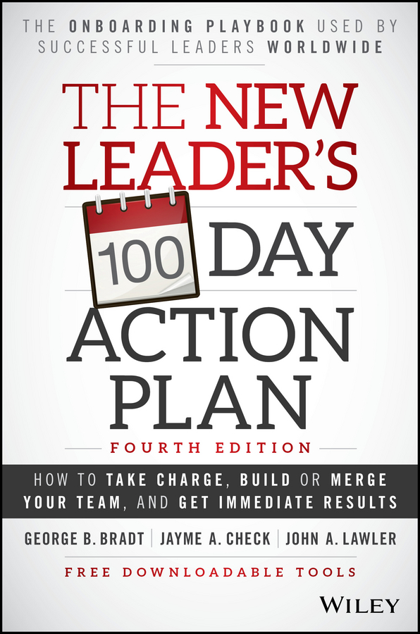 Обложка книги «The New Leader's 100-Day Action Plan. How to Take Charge, Build or Merge Your Team, and Get Immediate Results»