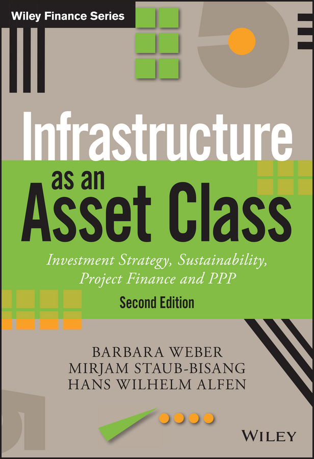 Обложка книги «Infrastructure as an Asset Class. Investment Strategy, Sustainability, Project Finance and PPP»