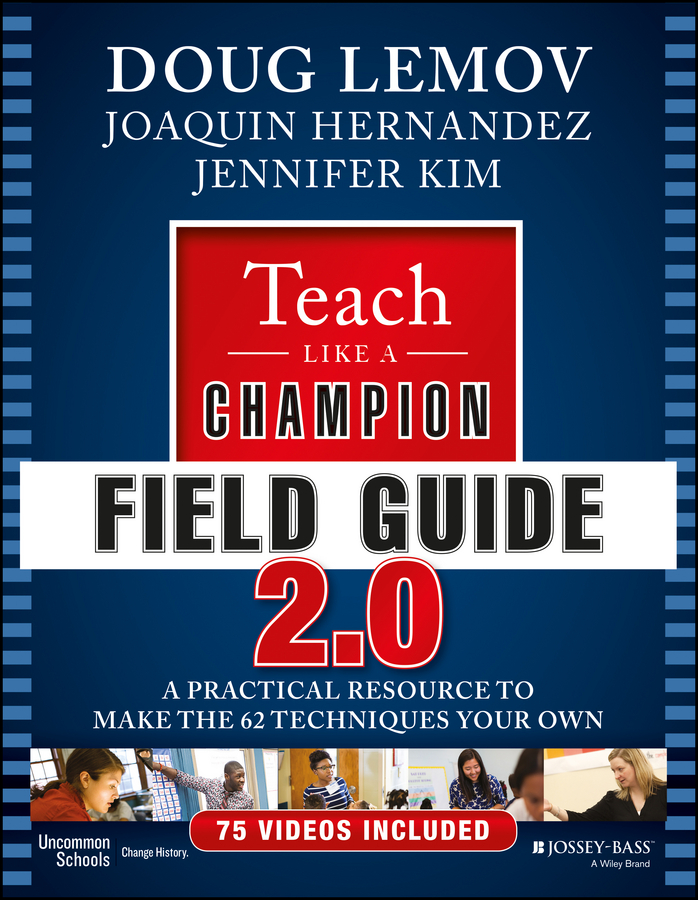 Обложка книги «Teach Like a Champion Field Guide 2.0. A Practical Resource to Make the 62 Techniques Your Own»