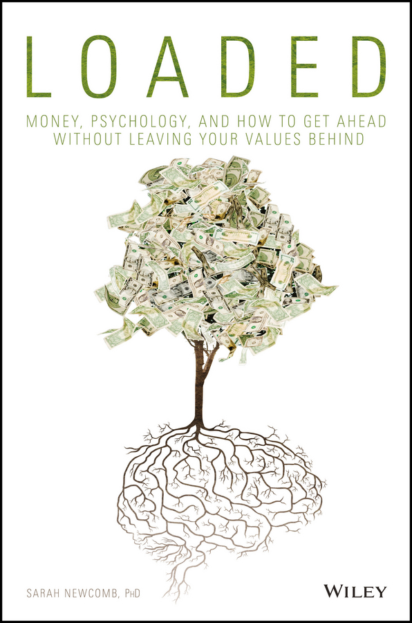 Обложка книги «Loaded. Money, Psychology, and How to Get Ahead without Leaving Your Values Behind»