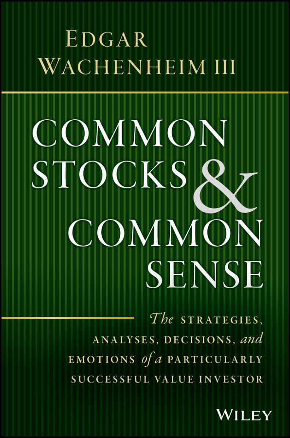 Обложка книги «Common Stocks and Common Sense. The Strategies, Analyses, Decisions, and Emotions of a Particularly Successful Value Investor»