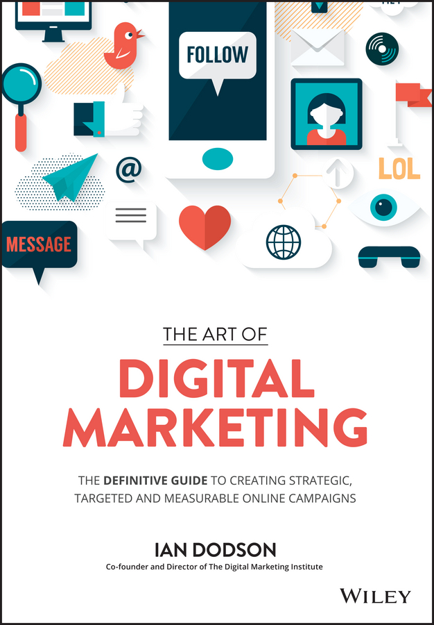 Обложка книги «The Art of Digital Marketing. The Definitive Guide to Creating Strategic, Targeted, and Measurable Online Campaigns»